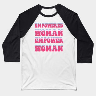 Empowered  woman empower woman Baseball T-Shirt